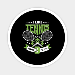 I Like Tennis And Maybe 3 People Magnet